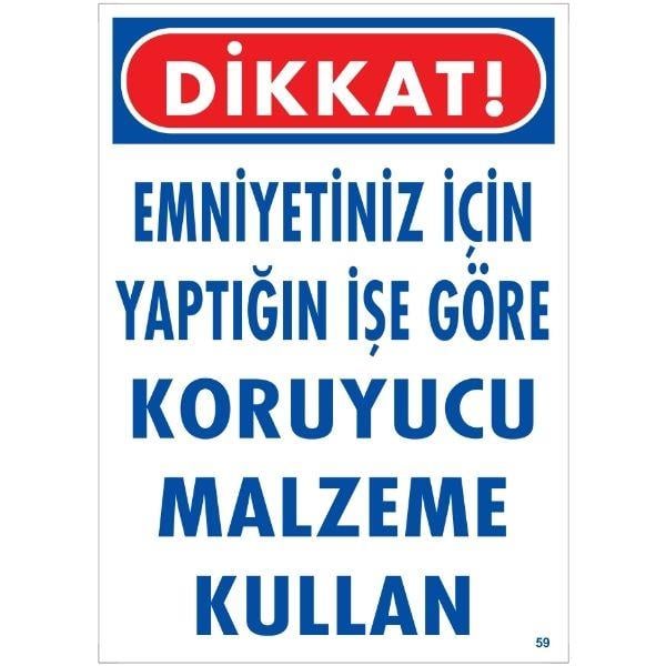 Emniyetiniz İçin Yaptığınız İşe Göre Koruyucu Malzeme Kullan Uyarı Levhası Emniyetiniz İçin Yaptığınız İşe Göre Koruyucu Malzeme Kullan Uyarı Levhası