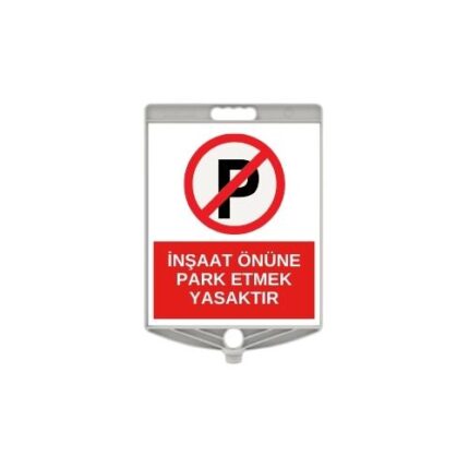 İnşaat Önüne Park Etmek Yasaktır Levhası