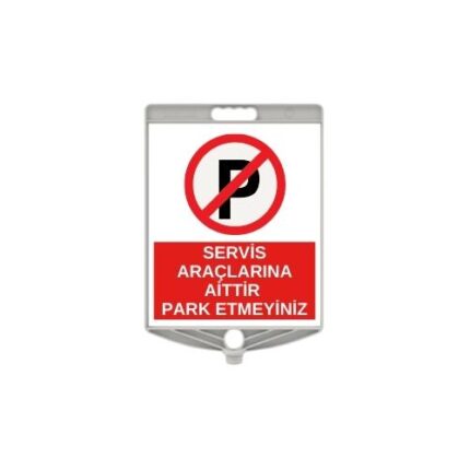 Servis Araçlarına Aittir Park Etmeyiniz Levhası