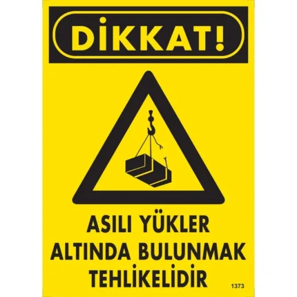 Asılı Yükler Altında Bulunmak Tehlikelidir Uyarı Levhası