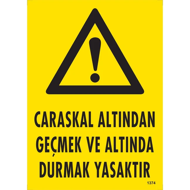 Caraskal Altından Geçmek ve Altında Durmak Yasaktır Uyarı Levhası Caraskal Altından Geçmek ve Altında Durmak Yasaktır Uyarı Levhası
