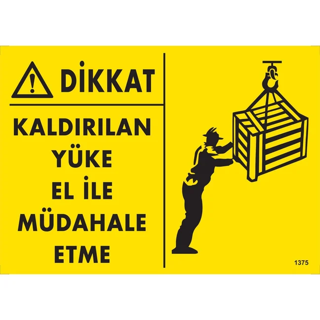 Dikkat Kaldırılan Yüke El İle Müdahale Etme Uyarı Levhası Dikkat Kaldırılan Yüke El İle Müdahale Etme Uyarı Levhası