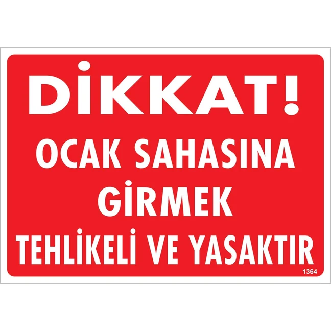 Dikkat Ocak Sahasına Girmek Tehlikeli ve Yasaktır Uyarı Levhası Dikkat Ocak Sahasına Girmek Tehlikeli ve Yasaktır Uyarı Levhası