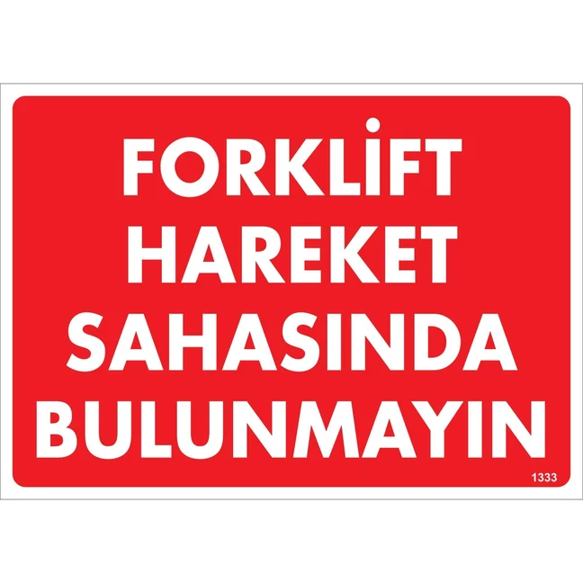 Forklift Hareket Sahasında Bulunmayın Uyarı Levhası Forklift Hareket Sahasında Bulunmayın Uyarı Levhası