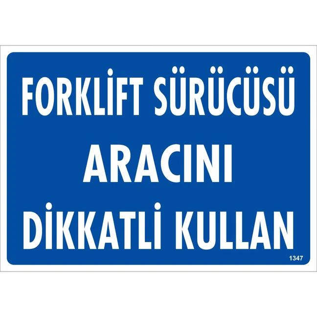 Forklift Sürücüsü Aracını Dikkatli Kullan Uyarı Levhası Forklift Sürücüsü Aracını Dikkatli Kullan Uyarı Levhası