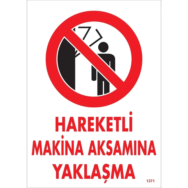 Hareketli Makina Aksamına Yaklaşma Uyarı Levhası Hareketli Makina Aksamına Yaklaşma Uyarı Levhası