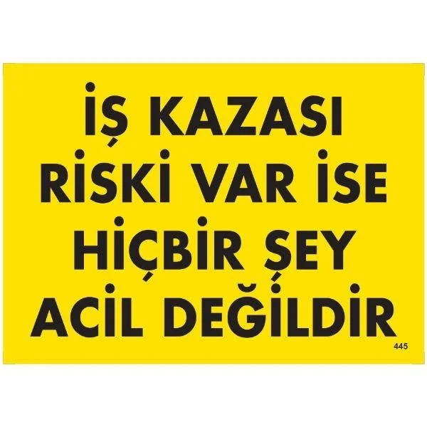 İş Kazası Riski Var İse Hiçbir Şey Acil Değildir Uyarı Levhası blank