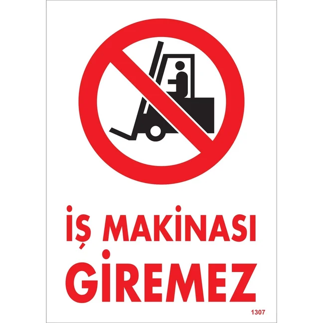 İş Makinası Giremez Uyarı Levhası İş Makinası Giremez Uyarı Levhası