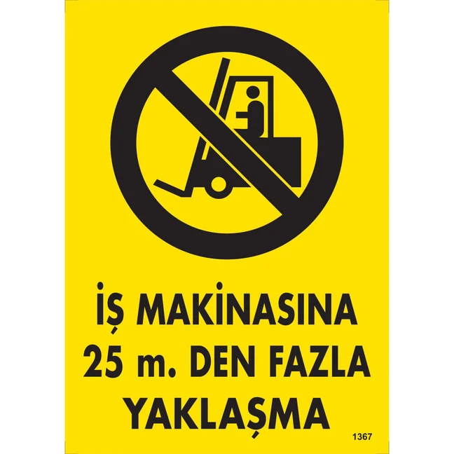 İş Makinasına 25 m.Den Fazla Yaklaşma Uyarı Levhası İş Makinasına 25 m.Den Fazla Yaklaşma Uyarı Levhası