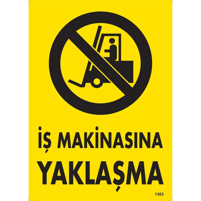 İş Makinasına Yaklaşma Uyarı Levhası İş Makinasına Yaklaşma Uyarı Levhası