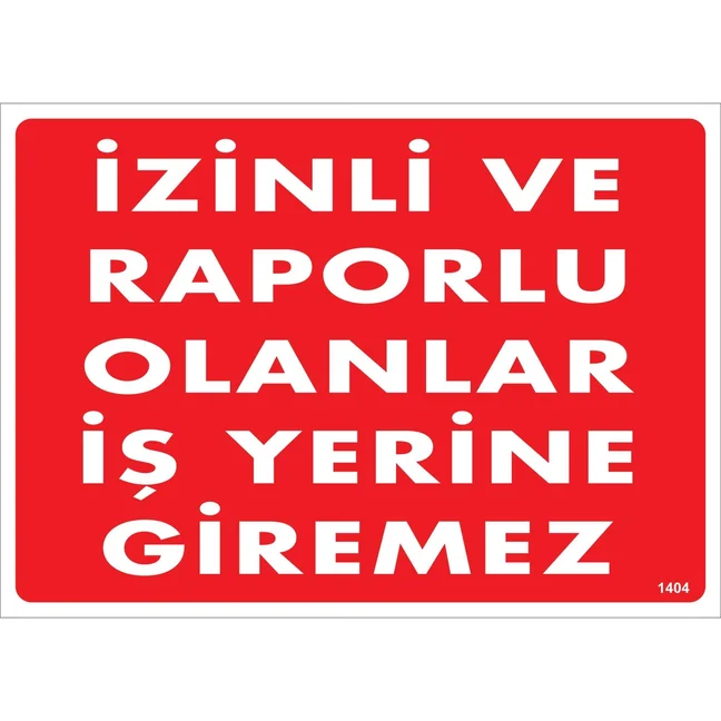 İzinli ve Raporlu Olanlar İş Yerine Giremez Uyarı Levhası İzinli ve Raporlu Olanlar İş Yerine Giremez Uyarı Levhası