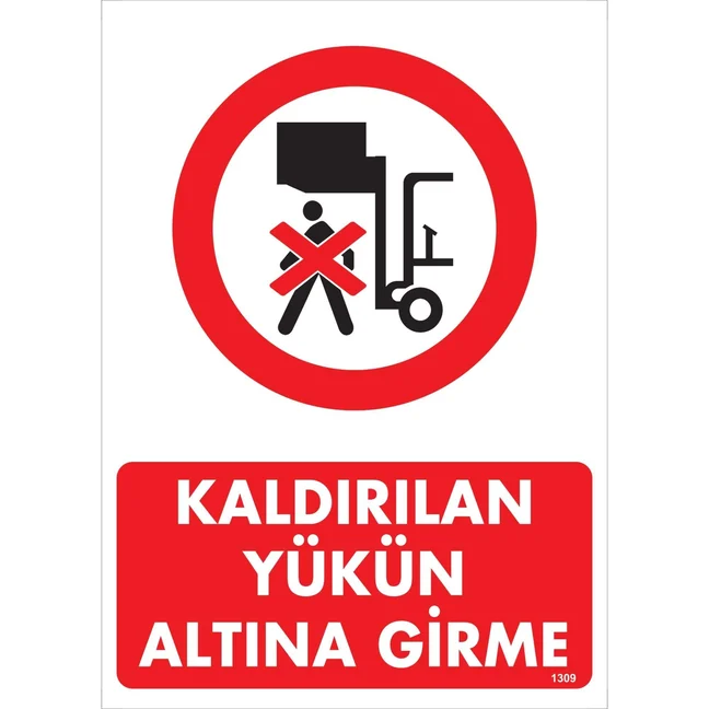 Kaldırılan Yükün Altına Girme Uyarı Levhası Kaldırılan Yükün Altına Girme Uyarı Levhası