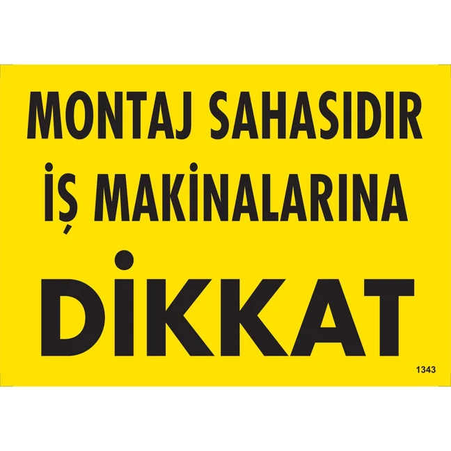 Montaj Sahasıdır İş Makinalarına Dikkat Uyarı Levhası Montaj Sahasıdır İş Makinalarına Dikkat Uyarı Levhası