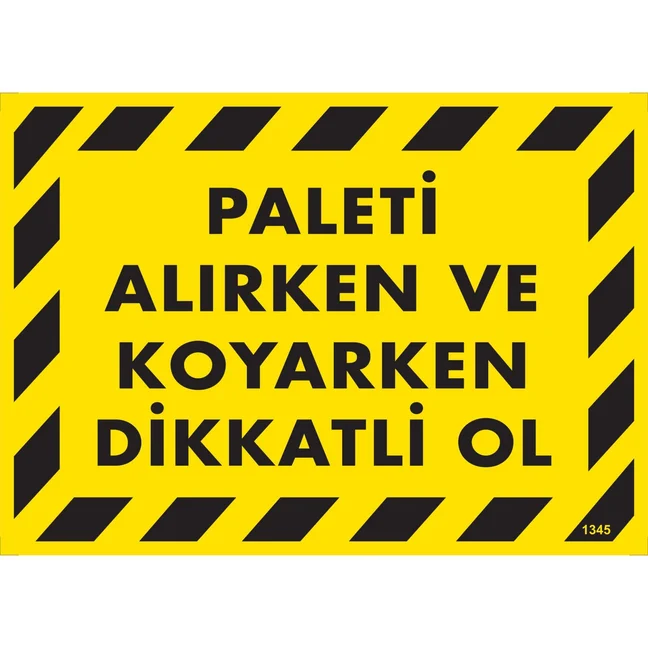Paleti Alırken ve Koyarken Dikkatli Ol Uyarı Levhası Paleti Alırken ve Koyarken Dikkatli Ol Uyarı Levhası