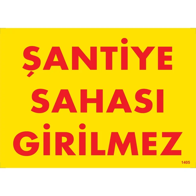 Şantiye Sahası Girilmez Uyarı Levhası Şantiye Sahası Girilmez Uyarı Levhası