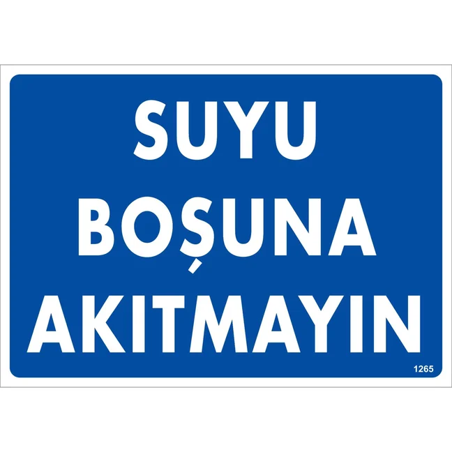 Suyu Boşuna Akıtmayın Uyarı Levhası Suyu Boşuna Akıtmayın Uyarı Levhası