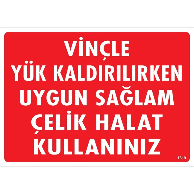 Vinçle Yük Kaldırılırken Uygun Sağlam Çelik Halat Kullanınız Uyarı Levhası Vinçle Yük Kaldırılırken Uygun Sağlam Çelik Halat Kullanınız Uyarı Levhası