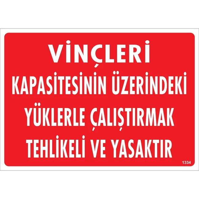 Vinçleri Kapasitesinin Üzerindeki Yüklerle Çalıştırmak Tehlikeli ve Yasaktır Uyarı Levhası Vinçleri Kapasitesinin Üzerindeki Yüklerle Çalıştırmak Tehlikeli ve Yasaktır Uyarı Levhası