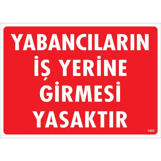 Yabancıların İş Yerine Girmesi Yasaktır Uyarı Levhası Yabancıların İş Yerine Girmesi Yasaktır Uyarı Levhası