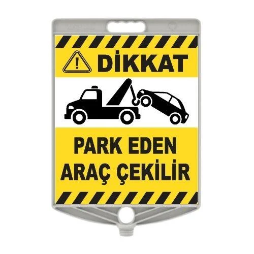 Dikkat Park Eden Araç Çekilir Levhası Dikkat Park Eden Araç Çekilir Levhası